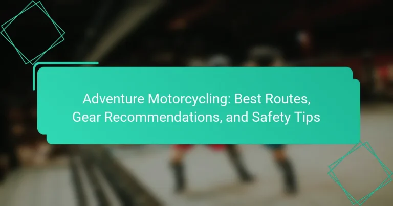 Adventure Motorcycling: Best Routes, Gear Recommendations, and Safety Tips