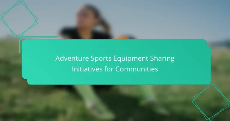 Adventure Sports Equipment Sharing Initiatives for Communities