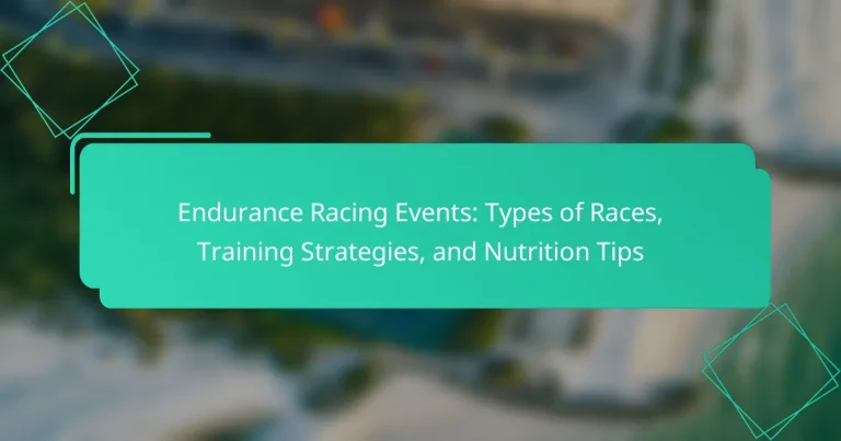 Endurance Racing Events: Types of Races, Training Strategies, and Nutrition Tips