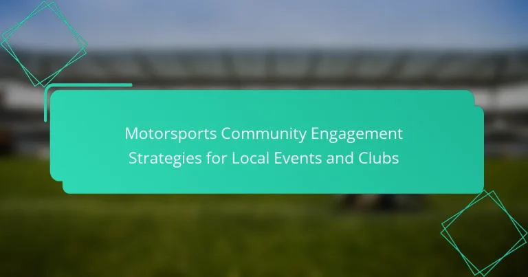 Motorsports Community Engagement Strategies for Local Events and Clubs