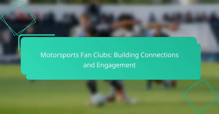Motorsports Fan Clubs: Building Connections and Engagement