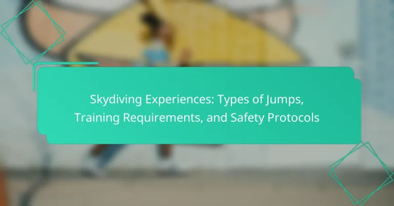 Skydiving Experiences: Types of Jumps, Training Requirements, and Safety Protocols
