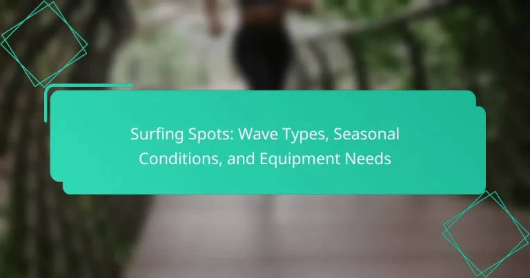 Surfing Spots: Wave Types, Seasonal Conditions, and Equipment Needs