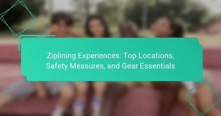 Ziplining Experiences: Top Locations, Safety Measures, and Gear Essentials