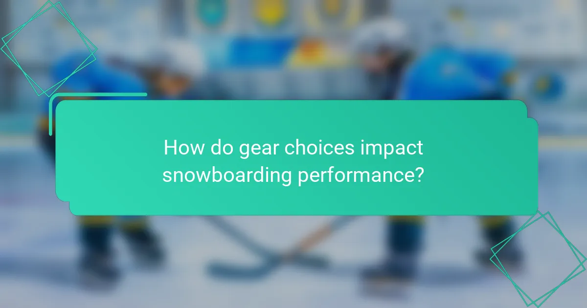 How do gear choices impact snowboarding performance?