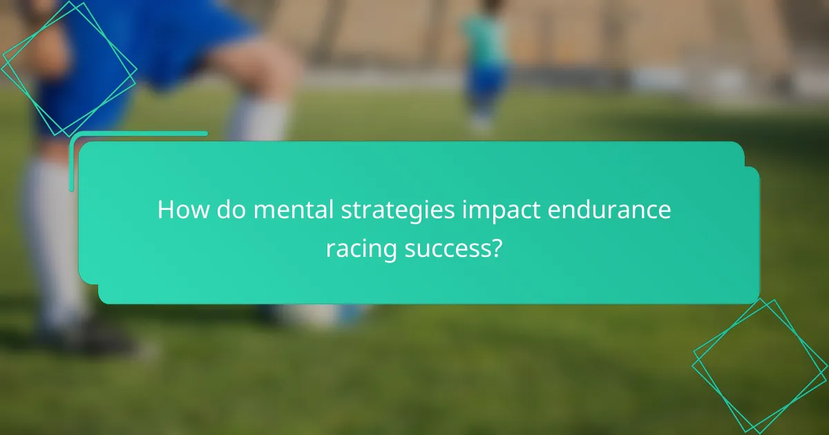 How do mental strategies impact endurance racing success?