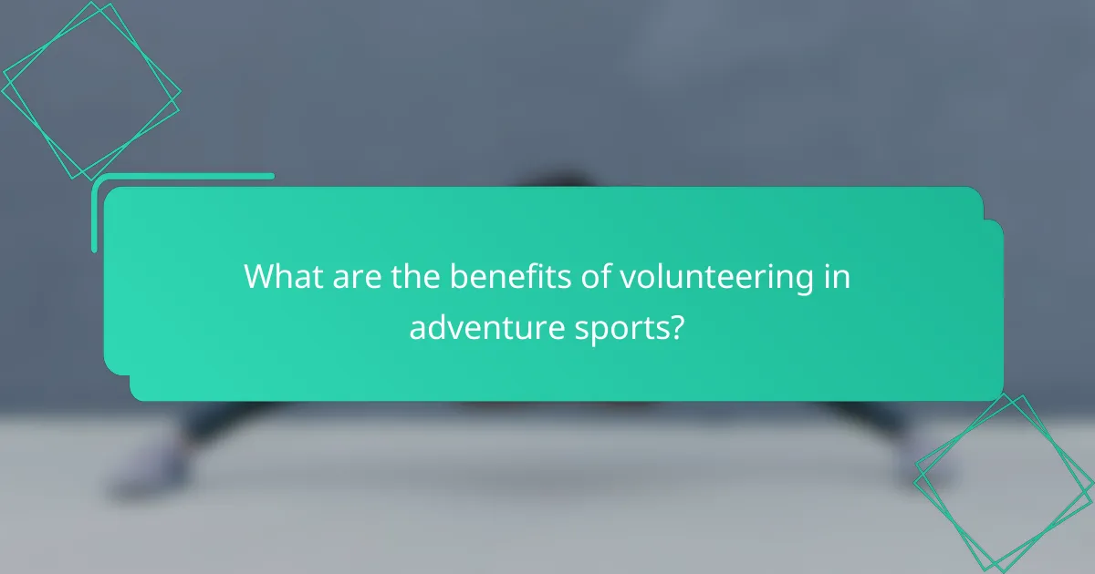 What are the benefits of volunteering in adventure sports?
