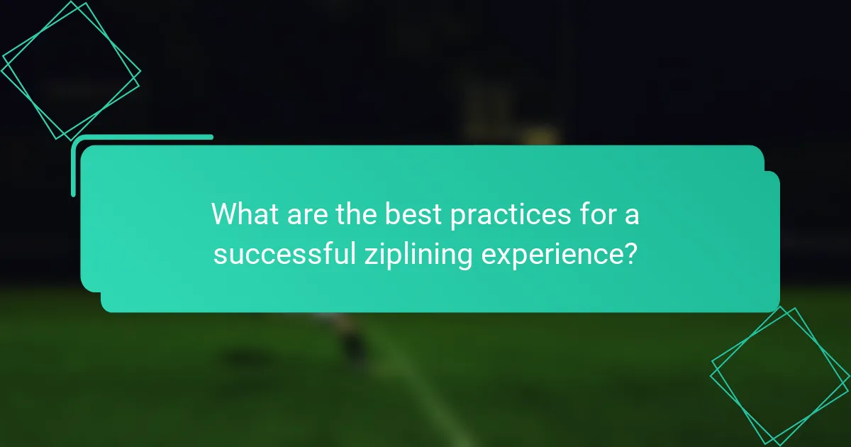 What are the best practices for a successful ziplining experience?