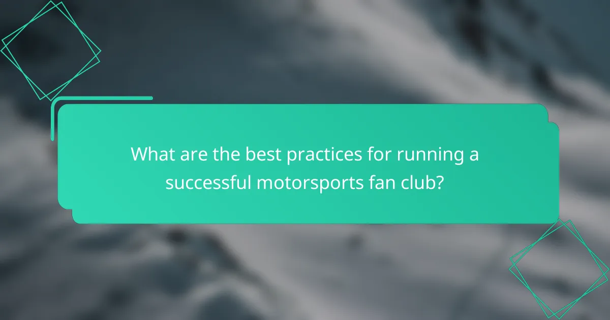 What are the best practices for running a successful motorsports fan club?