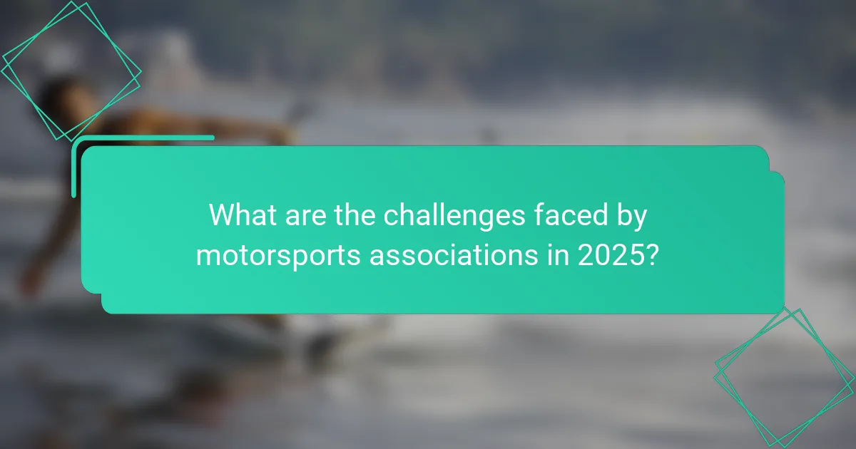 What are the challenges faced by motorsports associations in 2025?