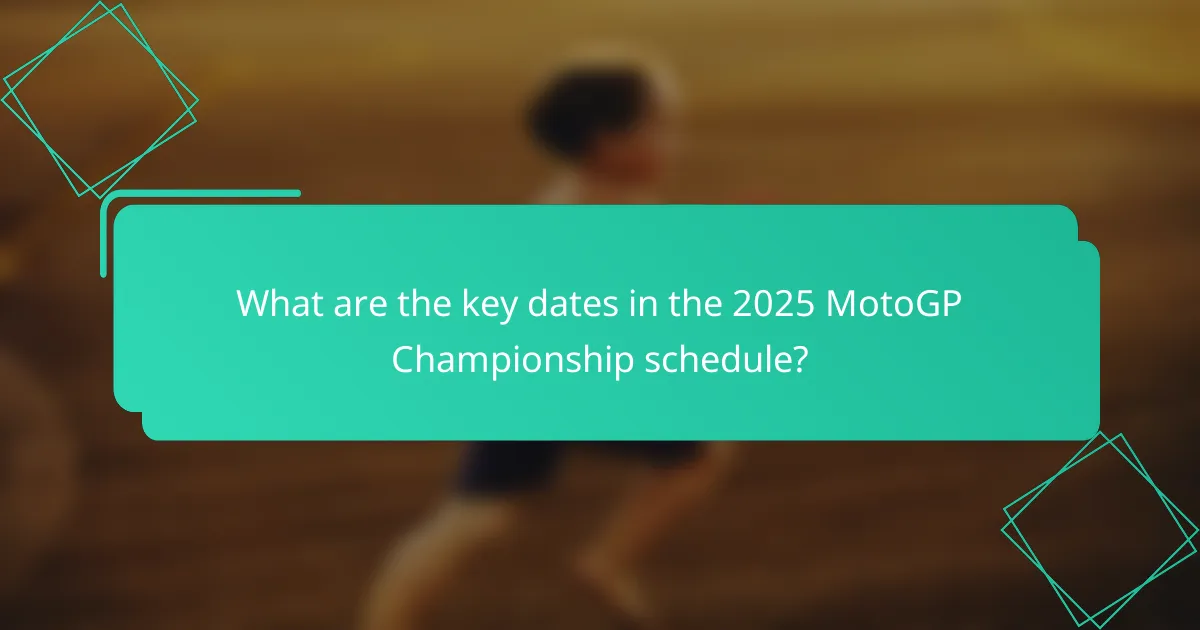 What are the key dates in the 2025 MotoGP Championship schedule?