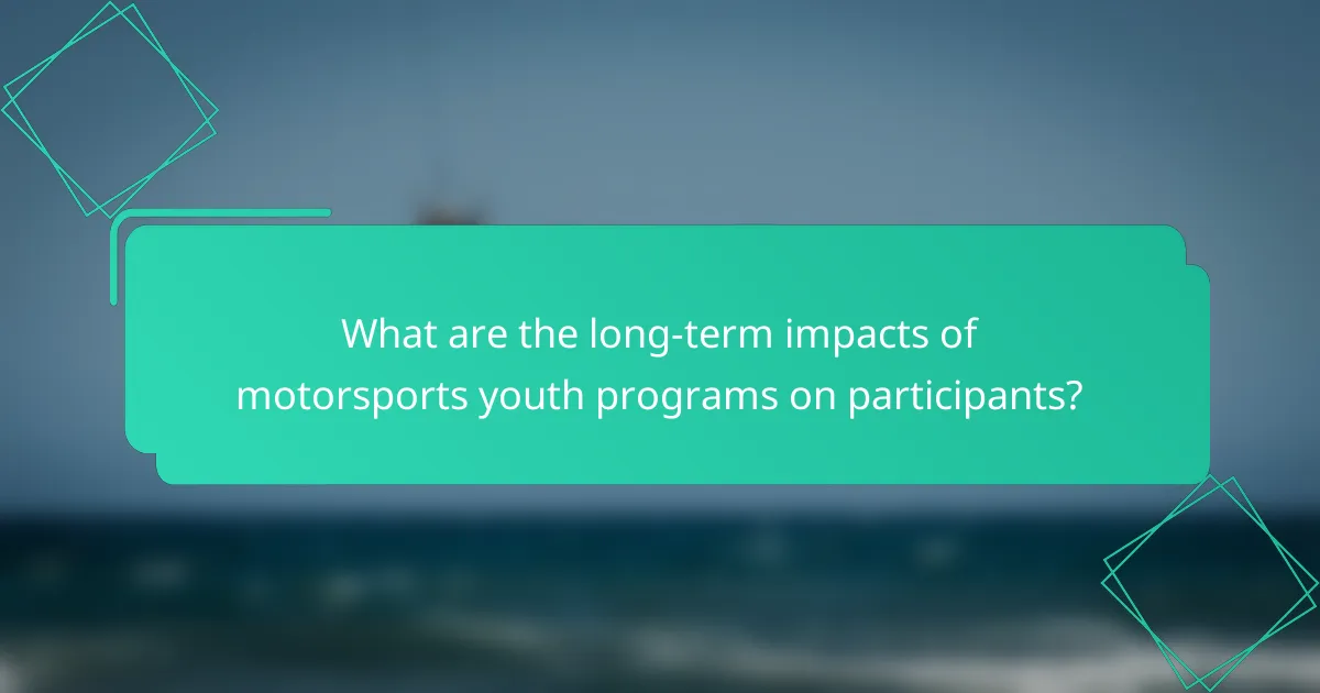 What are the long-term impacts of motorsports youth programs on participants?