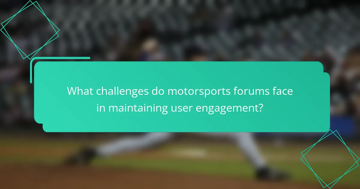 What challenges do motorsports forums face in maintaining user engagement?