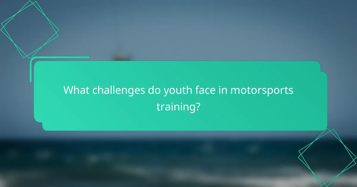 What challenges do youth face in motorsports training?