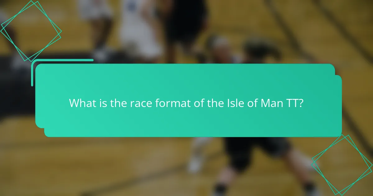 What is the race format of the Isle of Man TT?