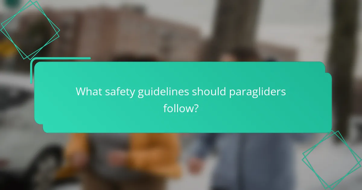 What safety guidelines should paragliders follow?