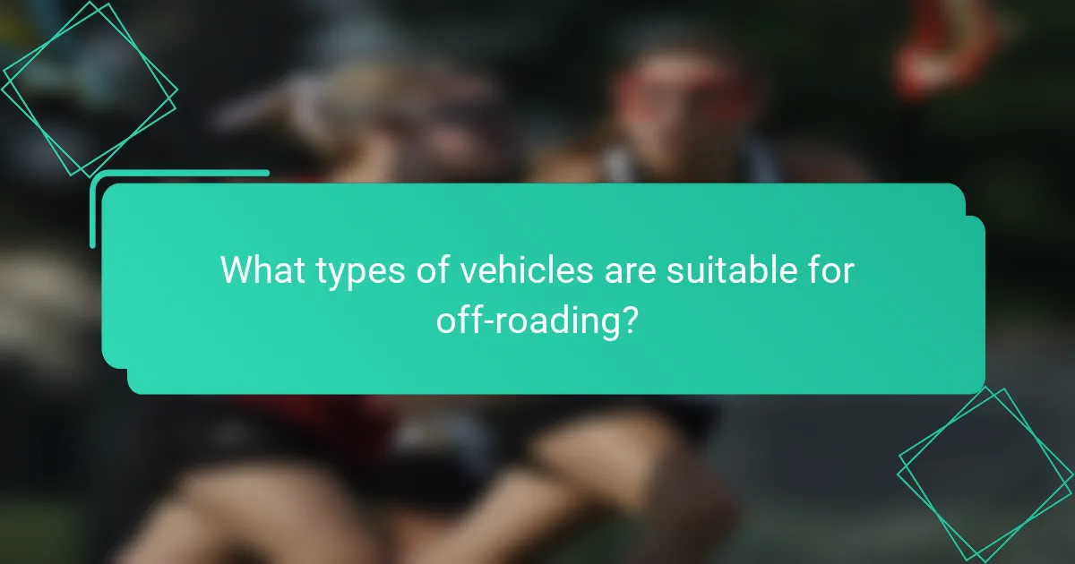 What types of vehicles are suitable for off-roading?