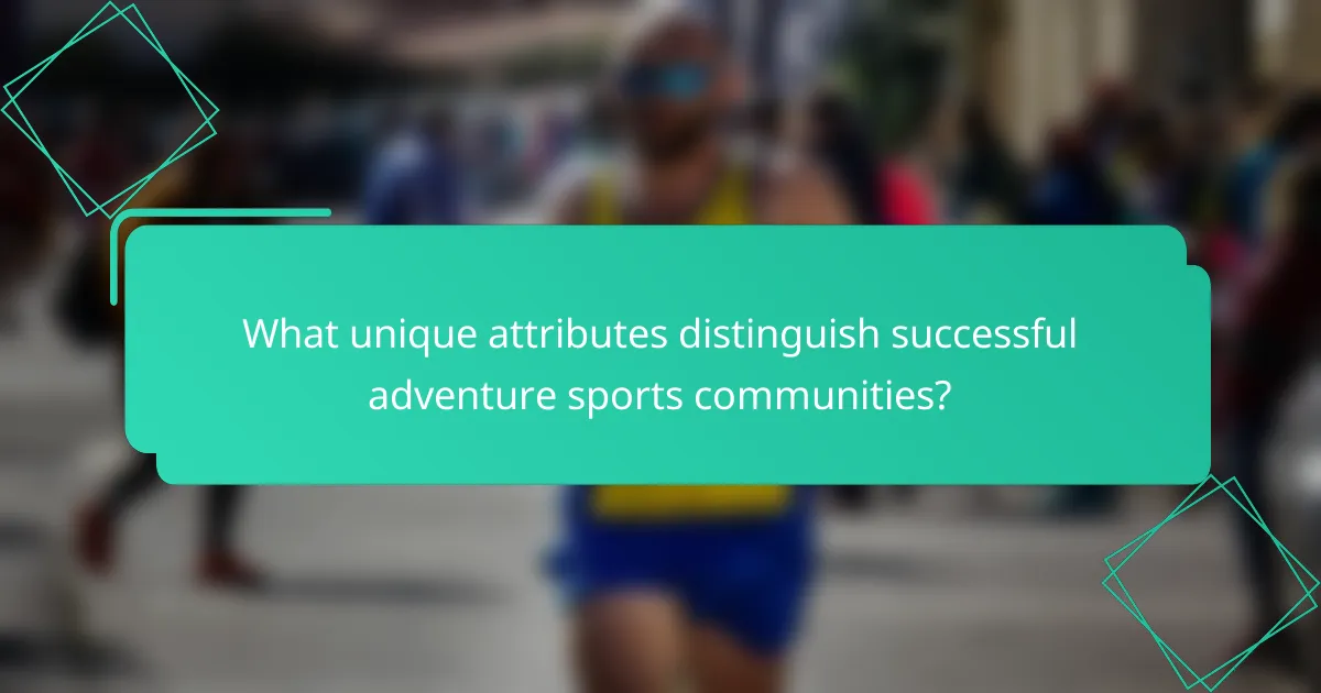 What unique attributes distinguish successful adventure sports communities?