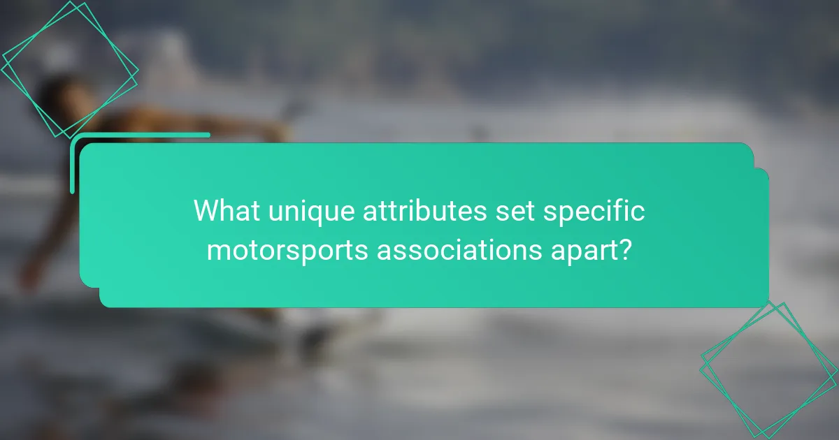 What unique attributes set specific motorsports associations apart?