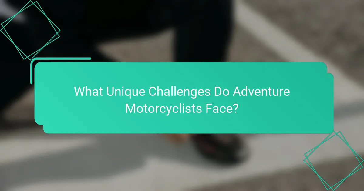 What Unique Challenges Do Adventure Motorcyclists Face?