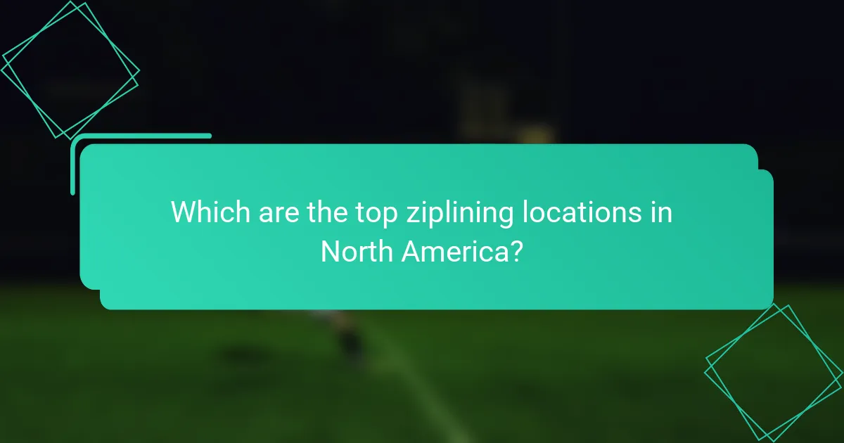 Which are the top ziplining locations in North America?