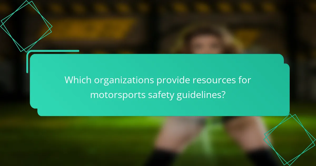 Which organizations provide resources for motorsports safety guidelines?